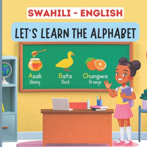 Swahili English, Let's Learn The Alphabet A Bilingual Picture Book For Kids