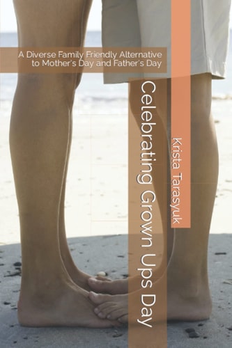 Celebrating Grown Ups Day A Diverse Family Friendly Alternative to Mother's Day and Father's Day