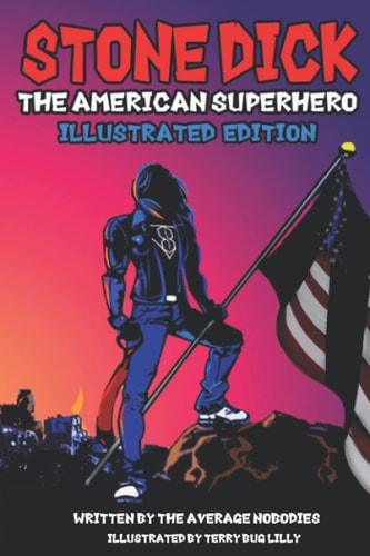 Stone Dick The American Superhero: Illustrated Edition