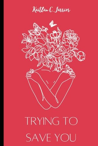 TRYING TO SAVE YOU.