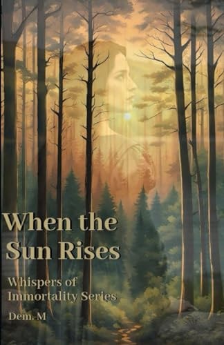 When the Sun Rises Whispers of Immortality Darine: Book 1