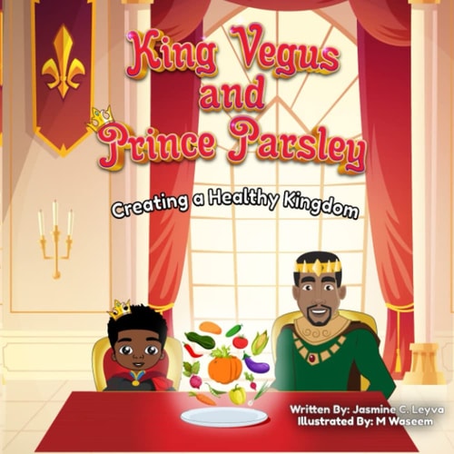 King Vegus and Princess Parsley Creating a Healthy Kingdom