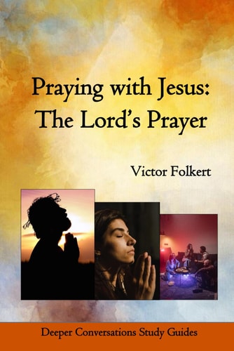 Praying with Jesus The Lord's Prayer