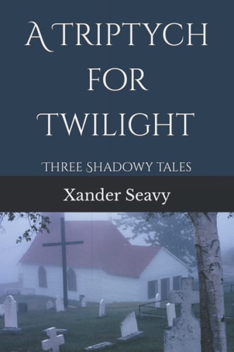 A Triptych for Twilight Three Shadowy Tales