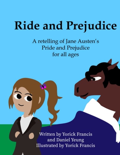 Ride and Prejudice A Retelling of Jane Austen's Pride and Prejudice for All Ages