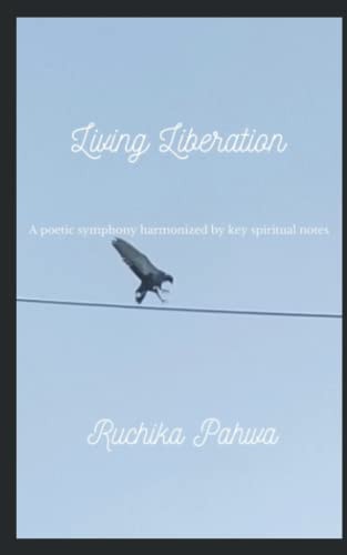Living Liberation A Poetic Symphony Harmonized by Key Spiritual Notes