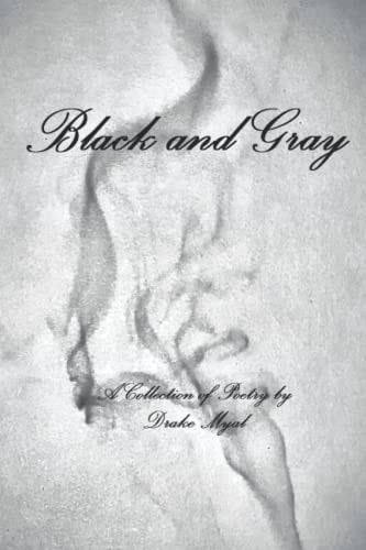 Black & Gray A Collection of Poetry