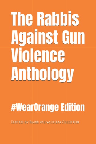 The Rabbis Against Gun Violence Anthology #WearOrange 2022 Edition