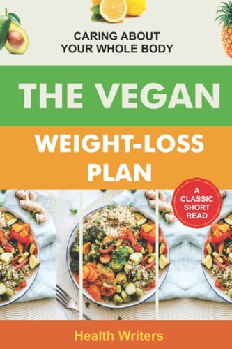 Vegan Weight Loss Plan Caring About Your Whole Body