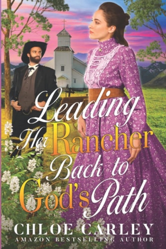 Leading Her Rancher Back to God's Path A Christian Historical Romance Book