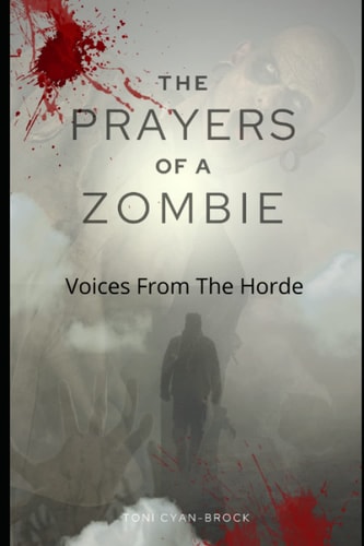 The Prayers of a Zombie Voices from the Horde