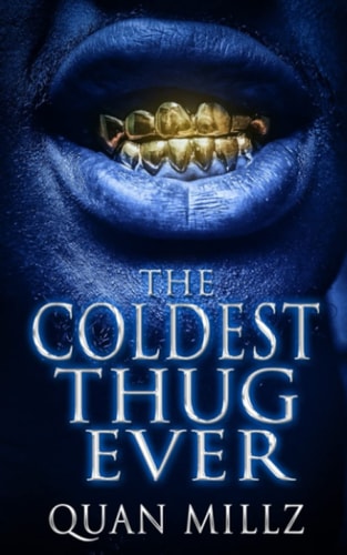 The Coldest Thug Ever A Thug's Rise - The Prequel