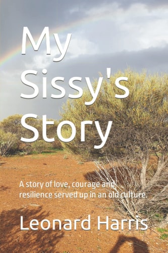 My Sissy's Story A Story of Love, Courage and Resilience Served Up in an Old Culture.