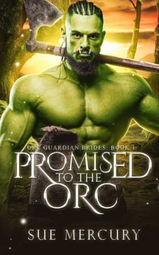 Promised to the Orc A Fantasy Monster Romance