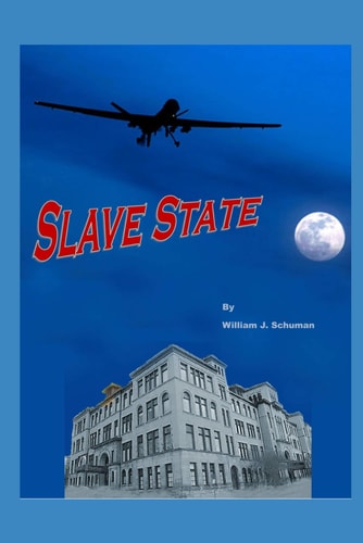 Slave State The Globalists Take Over America and Turns it Into a Slave State.