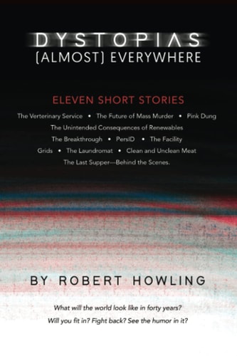 Dystopias (Almost) Everywhere Eleven Short Stories