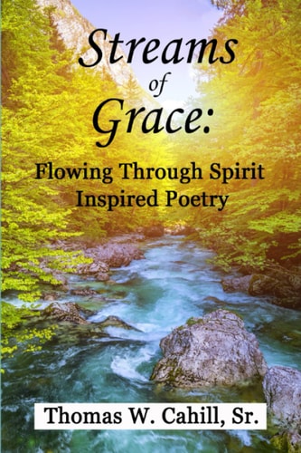 Streams Of Grace Flowing Through Spirit Inspired Poetry