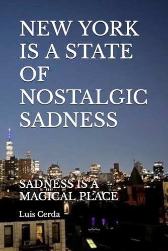 New York Is a State of Nostalgic Sadness Sadness Is a Magical Place