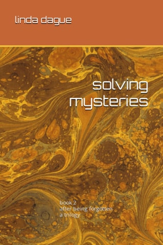 Solving Mysteries Book 2 After Being Forgotten, a Trilogy