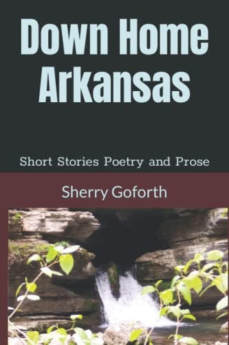 Down Home Arkansas Short Stories Poetry and Prose