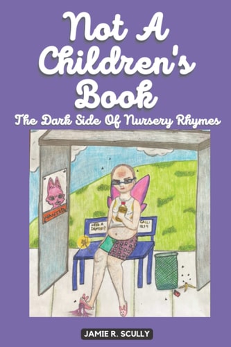 Not A Children's Book The Dark Side Of Nursery Rhymes