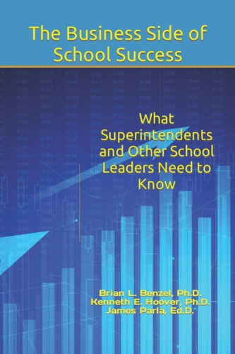 The Business Side of School Success What Superintendents and Other School Leaders Need to Know