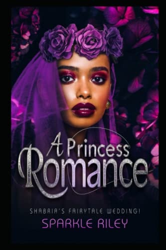A Princess Romance Shabria's Fairytale Wedding