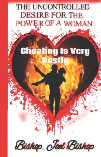 The Uncontrolled Desire For The Power Of A Woman Cheating is Very Costly