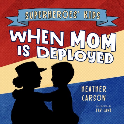 Superheroes' Kids When Mom is Deployed