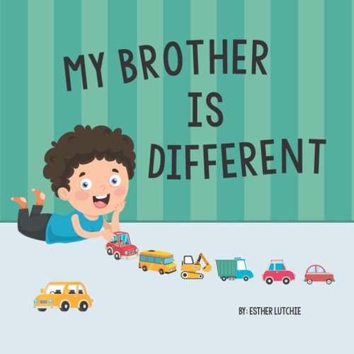 My Brother is Different Understanding Siblings with Special Needs and Autism