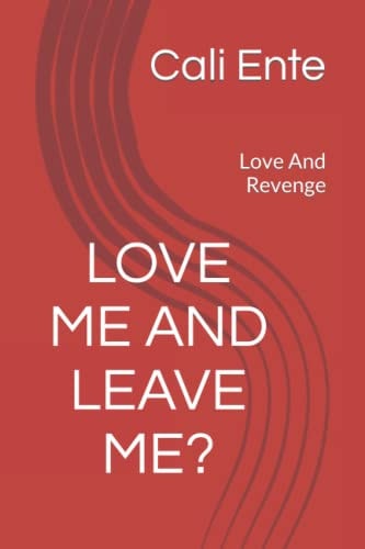 Love Me And Leave Me? Love And Revenge