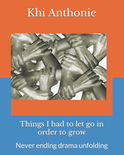 Things I Had to Let Go in Order to Grow Never Ending Drama Unfolding