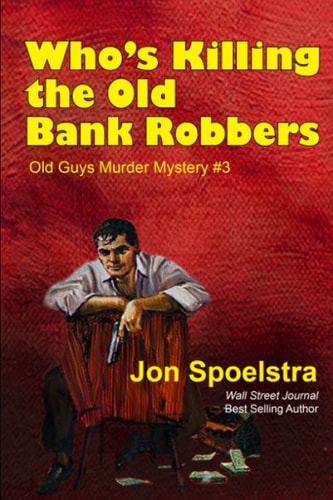 Who's Killing the Old Bank Robbers Old Guys Murder Mystery #3