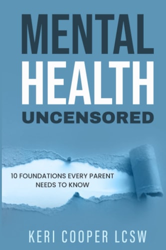Mental Health Uncensored 10 Foundations Every Parent Needs To Know