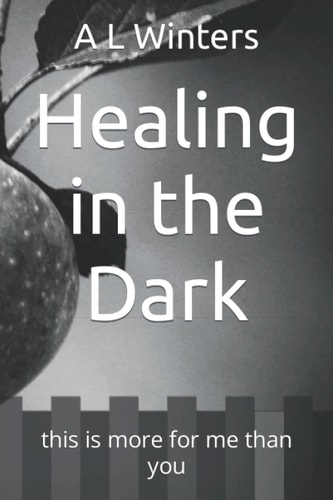 Healing in the Dark This is More for Me Than You