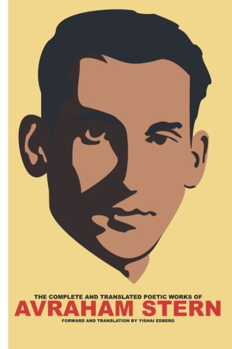 The Complete and Translated Poetic Works of Avraham Stern
