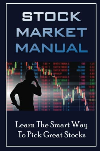 Stock Market Manual Learn The Smart Way To Pick Great Stocks