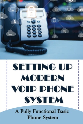 Setting Up Modern Voip Phone System A Fully Functional Basic Phone System