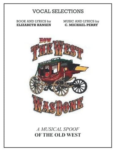 How The West Was Done - Vocal Selections Music Book A Musical Spoof of the Old West