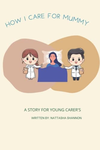 How I Care for Mummy A Story for Young Carer's