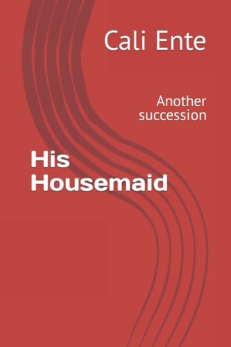 His Housemaid Another Succession