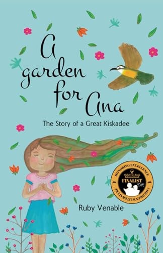 A Garden for Ana The Story of a Great Kiskadee
