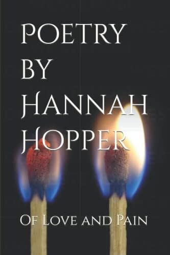 Poetry by Hannah Hopper Of Love and Pain