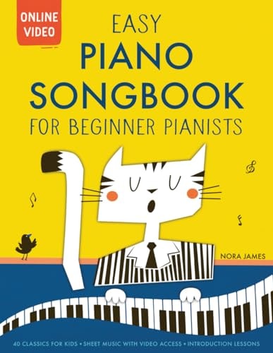 Easy Piano Songbook for Beginner Pianists 40 Songs for Kids. Piano Sheet Music with Online Video Access. Introduction Lessons.