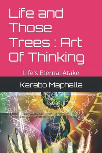 Life and Those Trees Art Of Thinking: Life's Eternal Atake