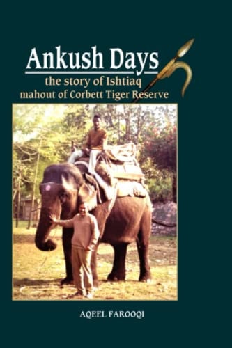 Ankush Days The Story of Ishtiaq Mahout of Corbett Tiger Reserve
