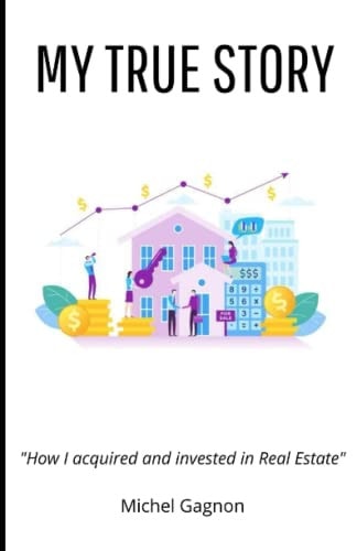 My True Story How I Acquired and Invested in Real Estate