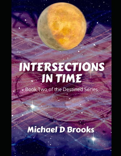 Intersections in Time Book Two of the Destined Series
