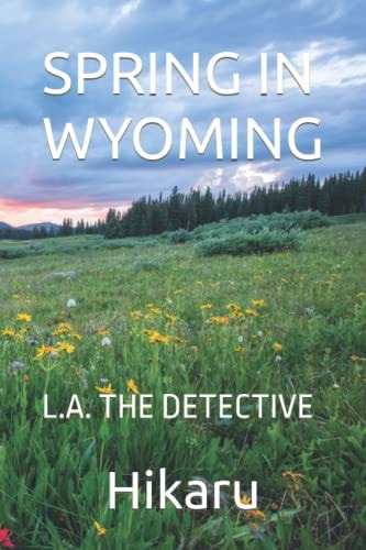 Spring in Wyoming L.A. the Detective 1