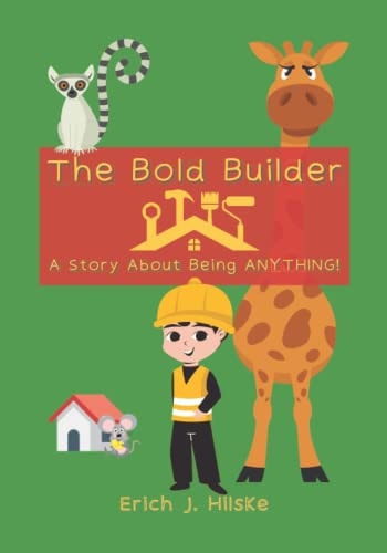 The Bold Builder A Story About Being ANYTHING!